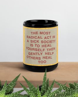 The most radical act in a sick society, heal yourself, then heal others Mug