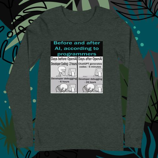 Before and after AI artificial intelligence according to programmers Unisex Long Sleeve Tee t-shirt men's women's heather forest green