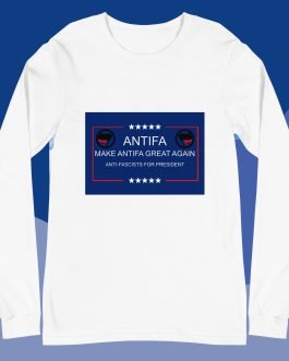 MAGA: Make Antifa Great Again – Anti-Fascists for President Unisex Long Sleeve Tee