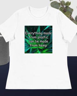 Everything made from plastic can be made from hemp cannabis Women’s Relaxed T-Shirt