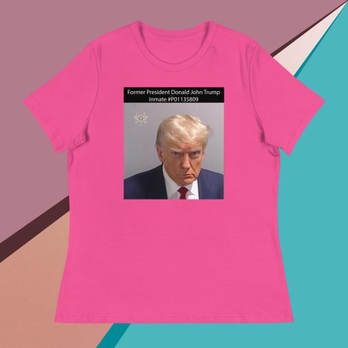 Former President Donald John Trump Mug Shot Inmate #P01135809 Women's Relaxed fit T-Shirt tee berry pink