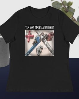 V.I.P. Very Important Plumber Women’s Relaxed T-Shirt