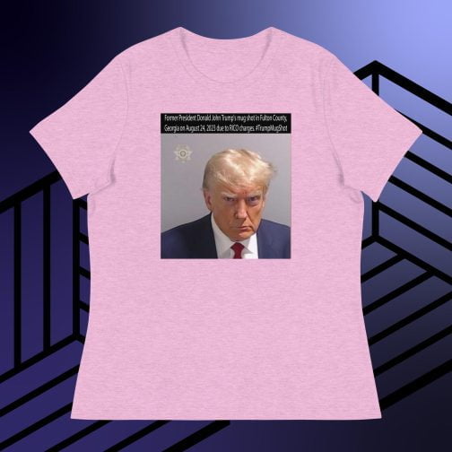 Former President Donald John Trump's Mug Shot Fulton County, Georgia RICO Women's Relaxed fit T-Shirt tee prism lilac pink heather