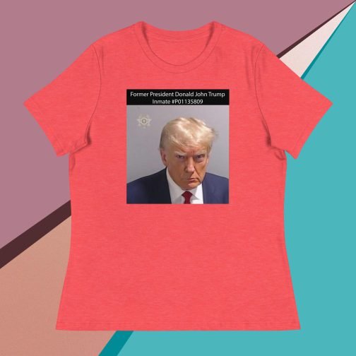 Former President Donald John Trump Mug Shot Inmate #P01135809 Women's Relaxed fit T-Shirt tee heather red