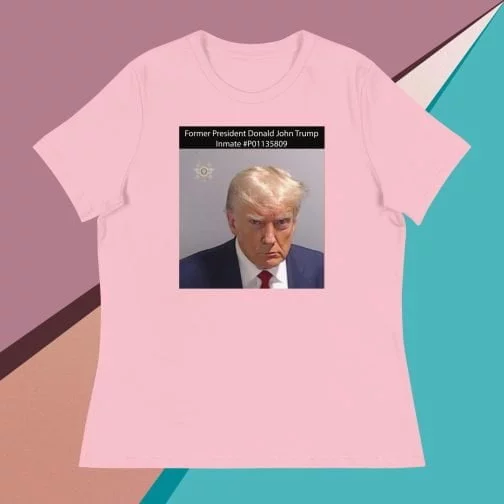Former President Donald John Trump Mug Shot Inmate #P01135809 Women's Relaxed fit T-Shirt tee pink