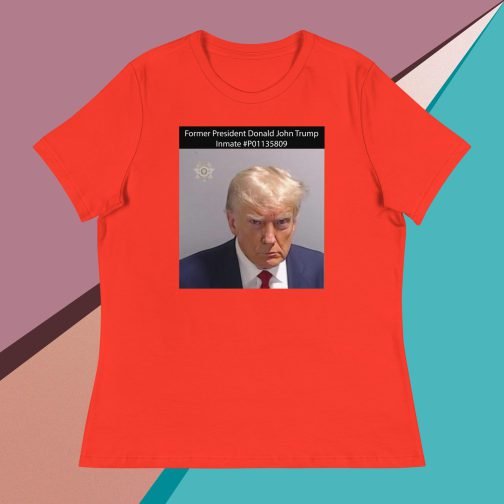 Former President Donald John Trump Mug Shot Inmate #P01135809 Women's Relaxed fit T-Shirt tee poppy red