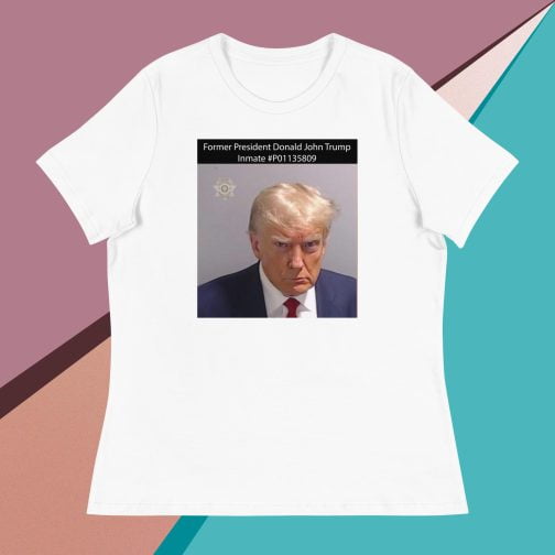 Former President Donald John Trump Mug Shot Inmate #P01135809 Women's Relaxed fit T-Shirt tee white