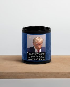 Trump Mug Shot: Never Surrender! Except… He Surrendered Black Glossy Mug