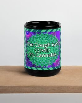The Cough isn’t COVID it’s Cannabis Marijuana Pot Weed Black Glossy Mug