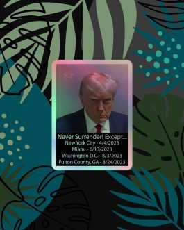 Trump Mug Shot: Never Surrender! Except… He Surrendered Holographic stickers
