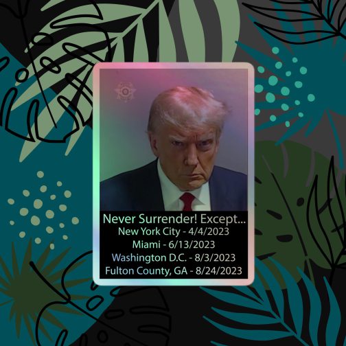Trump Mug Shot: Never Surrender! Except... He Surrendered Holographic stickers grey gray 4x4 inches