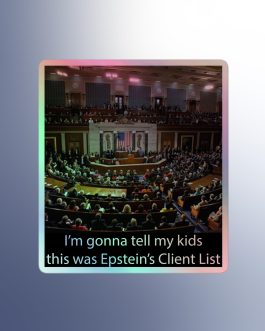 I’m gonna tell my kids this was Jeffrey Epstein’s Client List (Congress) Holographic stickers