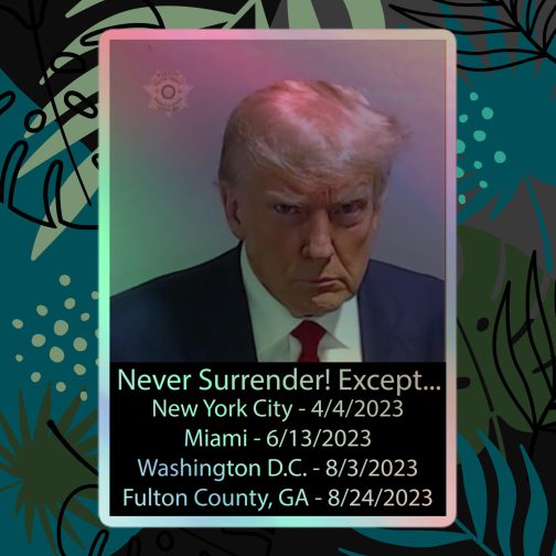 Trump Mug Shot: Never Surrender! Except... He Surrendered Holographic stickers grey gray 5.5x5.5 inches