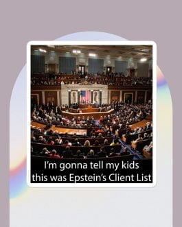 I’m gonna tell my kids this was Jeffrey Epstein’s Client List (Congress) Bubble-free stickers