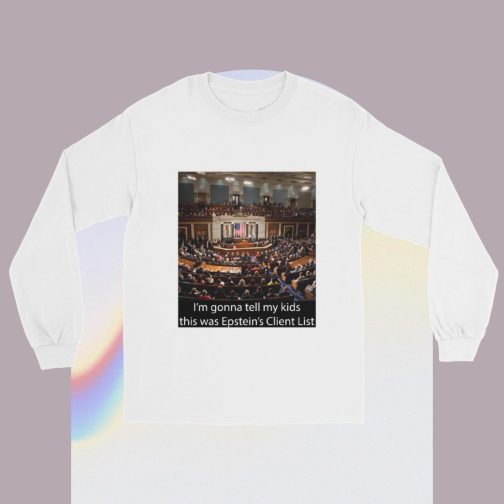 I'm Ima gonna tell my kids this was Jeffrey Epstein's Client List (Congress) Men’s Long Sleeve Shirt t-shirt white
