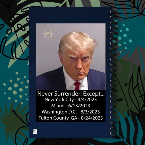 Trump Mug Shot: Never Surrender! Except... He Surrendered Spiral notebook journal notepad