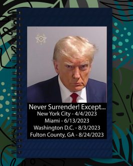 Trump Mug Shot: Never Surrender! Except… He Surrendered Spiral notebook