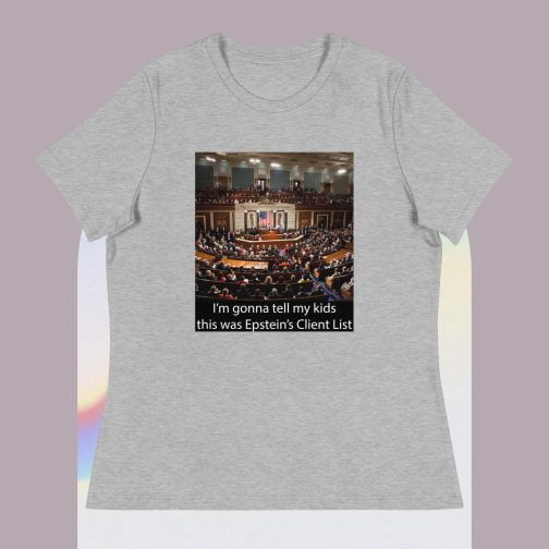 I'm Ima gonna tell my kids this was Jeffrey Epstein's Client List (Congress) Women's Relaxed fit T-Shirt athletic heather grey gray