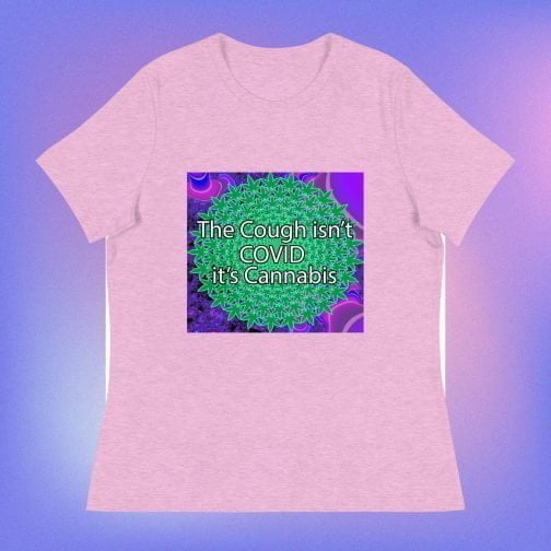 The Cough isn't COVID it's Cannabis Marijuana Pot Weed Women's Relaxed fit T-Shirt heather prism lilac pink