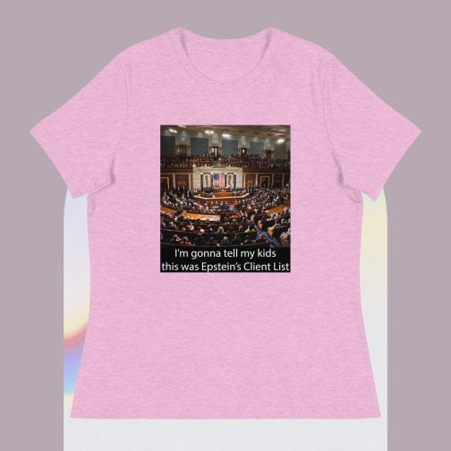 I'm Ima gonna tell my kids this was Jeffrey Epstein's Client List (Congress) Women's Relaxed fit T-Shirt heather prism pink