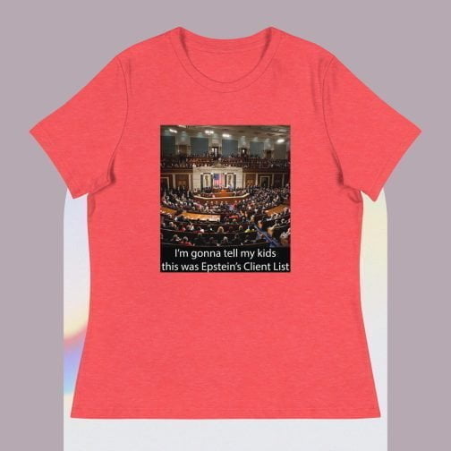 I'm Ima gonna tell my kids this was Jeffrey Epstein's Client List (Congress) Women's Relaxed fit T-Shirt heather red