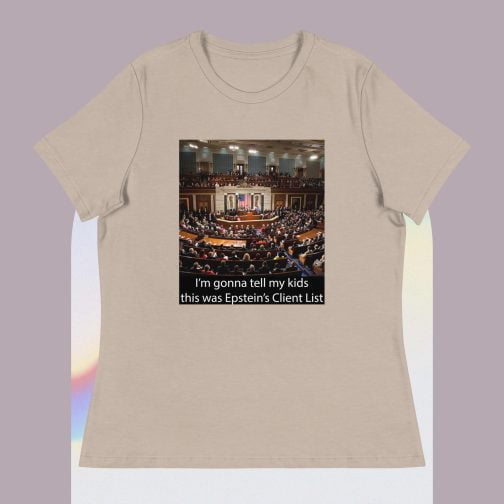 I'm Ima gonna tell my kids this was Jeffrey Epstein's Client List (Congress) Women's Relaxed fit T-Shirt heather stone brown