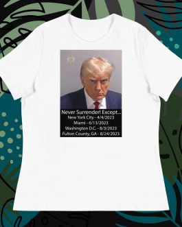 Trump Mug Shot: Never Surrender! Except... He Surrendered Women's Relaxed fit T-Shirt tee white