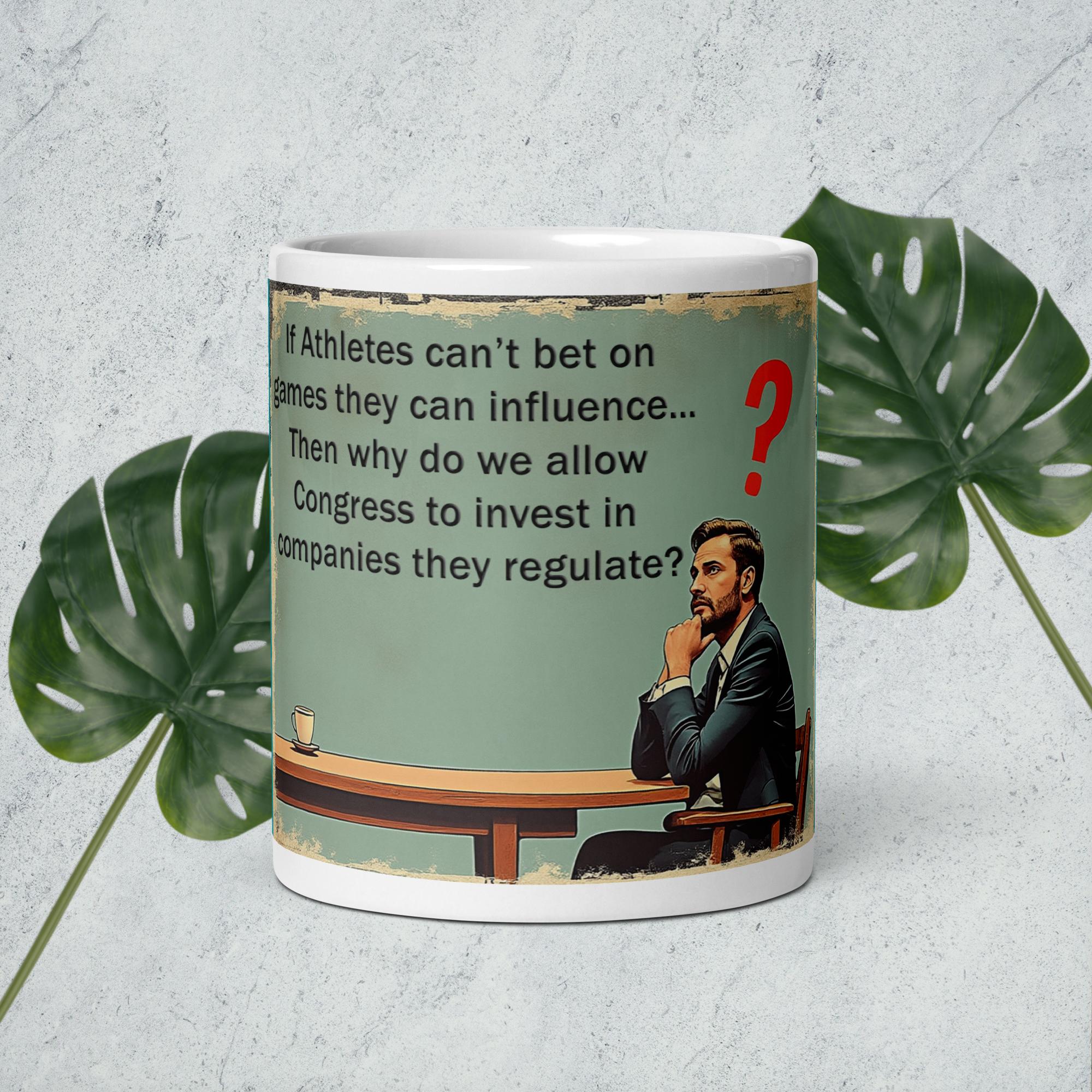 If Athletes can't bet on games they can influence... Then why do we allow Congress to invest in companies they regulate? sports betting fantast football baseball basketball white glossy coffee mug cup 11 oz