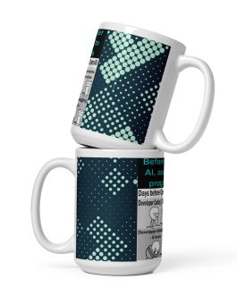 Before and after AI artificial intelligence according to programmers Mug coffee cup 15 oz tech technology techie geeks nerds gifts presents computer guys people IT cyber security artificial intelligence side view with handles showing