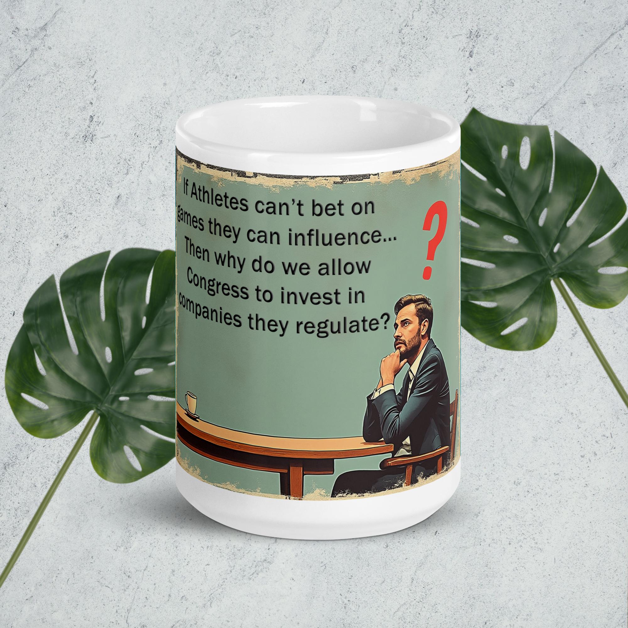 If Athletes can't bet on games they can influence... Then why do we allow Congress to invest in companies they regulate? sports betting fantast football baseball basketball white glossy coffee mug cup 15 oz