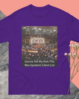 Epstein Client List T-Shirt - Funny Political Satire Tee | Gonna Tell My Kids Congress Was Jeffrey Epstein's Client List - Image 10