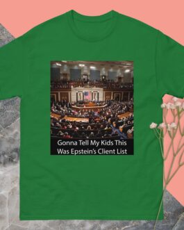 Epstein Client List T-Shirt - Funny Political Satire Tee | Gonna Tell My Kids Congress Was Jeffrey Epstein's Client List - Image 13
