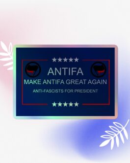 Make Antifa Great Again Anti-Fascism Anti-Fascists for president political statement Holographic stickers - Image 3