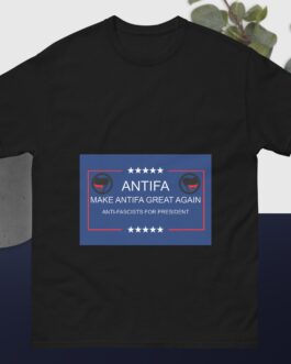 Make Antifa Great Again Anti-Fascism Anti-Fascists for president political statement Unisex classic tee - Image 4