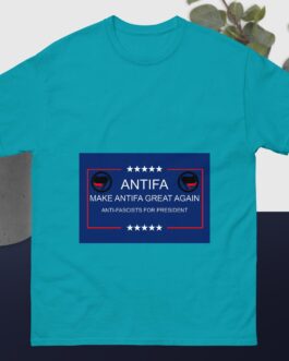 Make Antifa Great Again Anti-Fascism Anti-Fascists for president political statement Unisex classic tee - Image 11