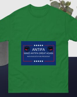 Make Antifa Great Again Anti-Fascism Anti-Fascists for president political statement Unisex classic tee - Image 10