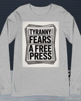 Tyranny Fears a Free Press Long Sleeve Tee | Anti-Tyranny Protest Shirt - Image 5