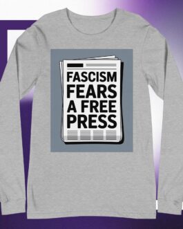 Fascism Fears A Free Press Unisex Long Sleeve Tee protester protestor shirt anti-fascist anti-fascism - Image 5