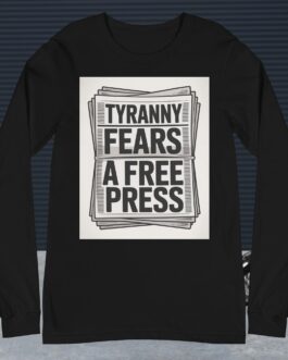 Tyranny Fears a Free Press Long Sleeve Tee | Anti-Tyranny Protest Shirt - Image 4