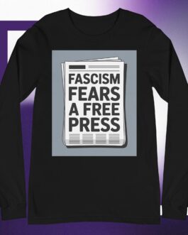 Fascism Fears A Free Press Unisex Long Sleeve Tee protester protestor shirt anti-fascist anti-fascism - Image 4