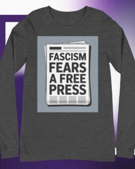 Fascism Fears A Free Press Unisex Long Sleeve Tee protester protestor shirt anti-fascist anti-fascism - Image 7