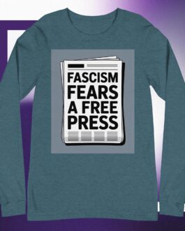 Fascism Fears A Free Press Unisex Long Sleeve Tee protester protestor shirt anti-fascist anti-fascism - Image 8