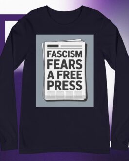 Fascism Fears A Free Press Unisex Long Sleeve Tee protester protestor shirt anti-fascist anti-fascism - Image 6