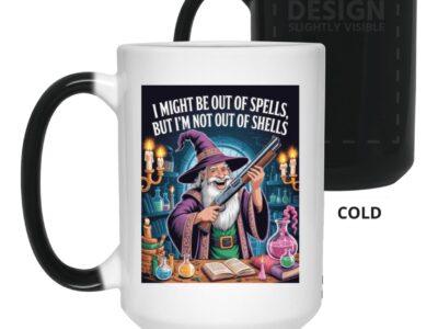 Magic color changing mug: Wizard with shotgun art. It reads "I might be out of spells, but I'm not out of shells." Heat reveal mug for D&D fans; 15oz.
