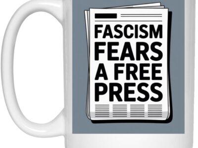 15oz ceramic coffee mug with "Fascism Fears A Free Press" newsprint design. A political mug supporting journalism and the First Amendment.