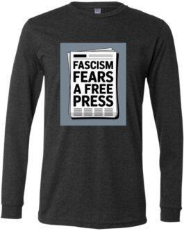 Dark grey heather long-sleeve tee with a newspaper graphic that reads, "Fascism Fears A Free Press." Activist apparel promoting freedom of the press.