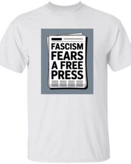 White t-shirt featuring a graphic of a newspaper with the text "Fascism Fears A Free Press." Activist apparel promoting freedom of the press.
