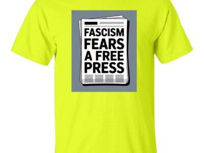 Neon yellow "Fascism Fears A Free Press" men's graphic tee. Heavy cotton political shirt with newspaper print, ideal activist apparel for rallies & protests.