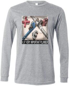 A grey long-sleeve shirt with a design showing plumbing tools (wrenches, pipes) and the text "V.I.P. VERY IMPORTANT PLUMBER." Great gift for plumbers!