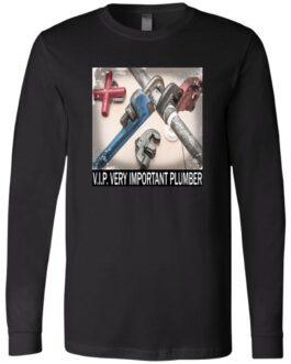 Black V.I.P. Very Important Plumber long sleeve tee shirt. The design shows a close-up of pipes being worked on with wrenches. A red cross is visible in the background.